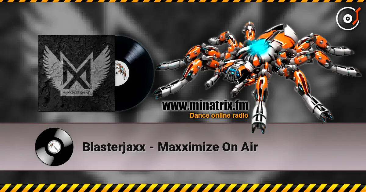 Blasterjaxx - Maxximize On Air escuchar online en alta calidad | Minatrix.FM