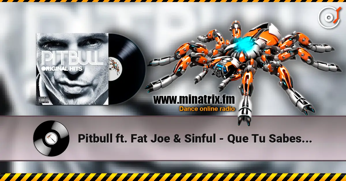 Pitbull ft. Fat Joe & Sinful - Que Tu Sabes D'eso escuchar online en alta calidad | Minatrix.FM