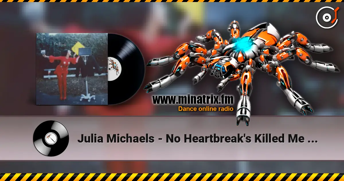 Julia Michaels - No Heartbreak's Killed Me Yet escuchar online en alta calidad | Minatrix.FM
