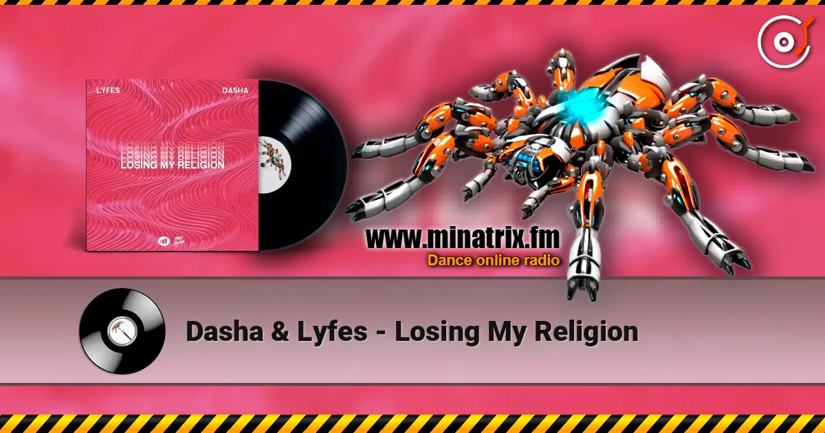 Dasha & Lyfes - Losing My Religion escuchar online en alta calidad | Minatrix.FM