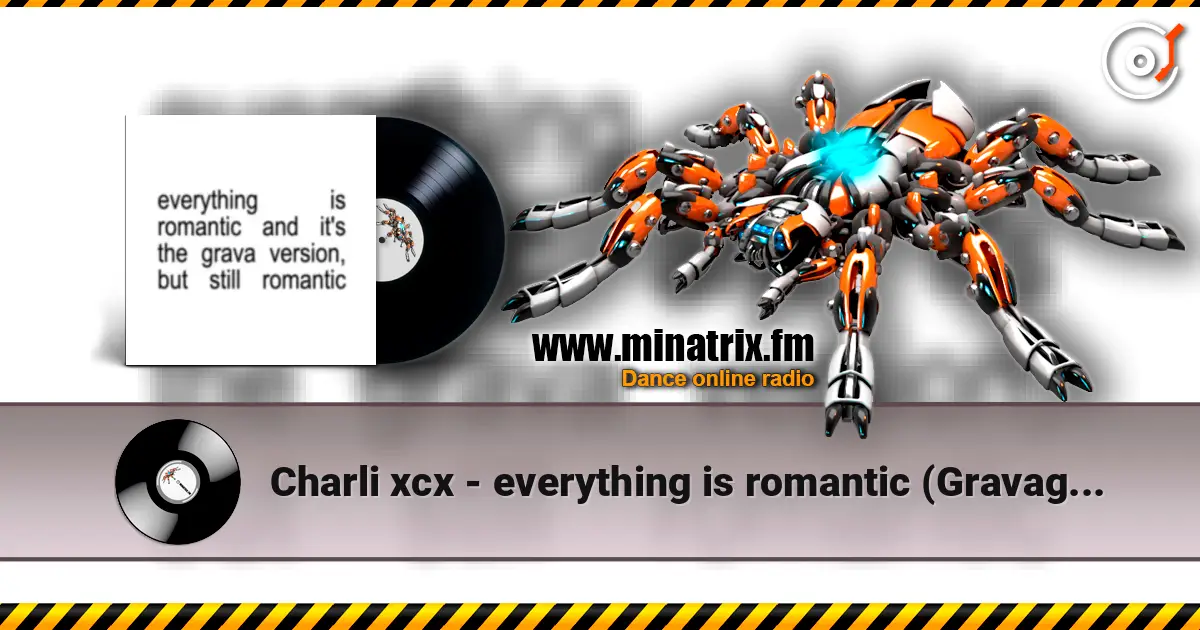 Charli xcx - everything is romantic (Gravagerz remix) escuchar online en alta calidad | Minatrix.FM