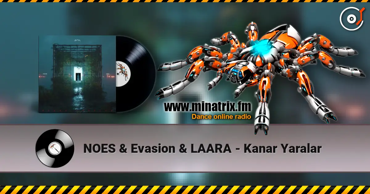 NOES & Evasion & LAARA - Kanar Yaralar escuchar online en alta calidad | Minatrix.FM