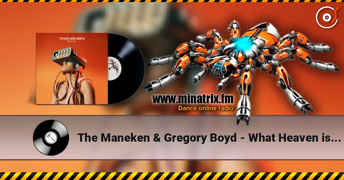 The Maneken & Gregory Boyd - What Heaven is Like escuchar online en alta calidad | Minatrix.FM