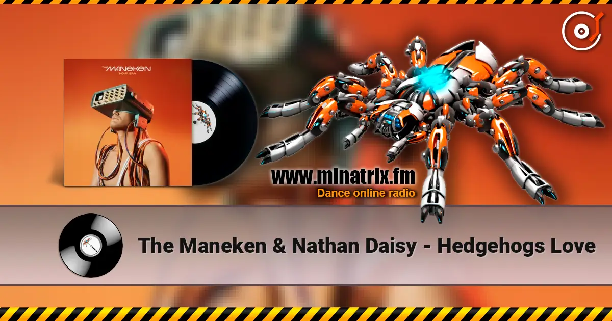 The Maneken & Nathan Daisy - Hedgehogs Love escuchar online en alta calidad | Minatrix.FM