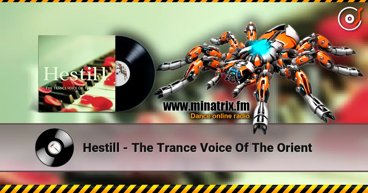 Hestill - The Trance Voice Of The Orient escuchar online en alta calidad | Minatrix.FM