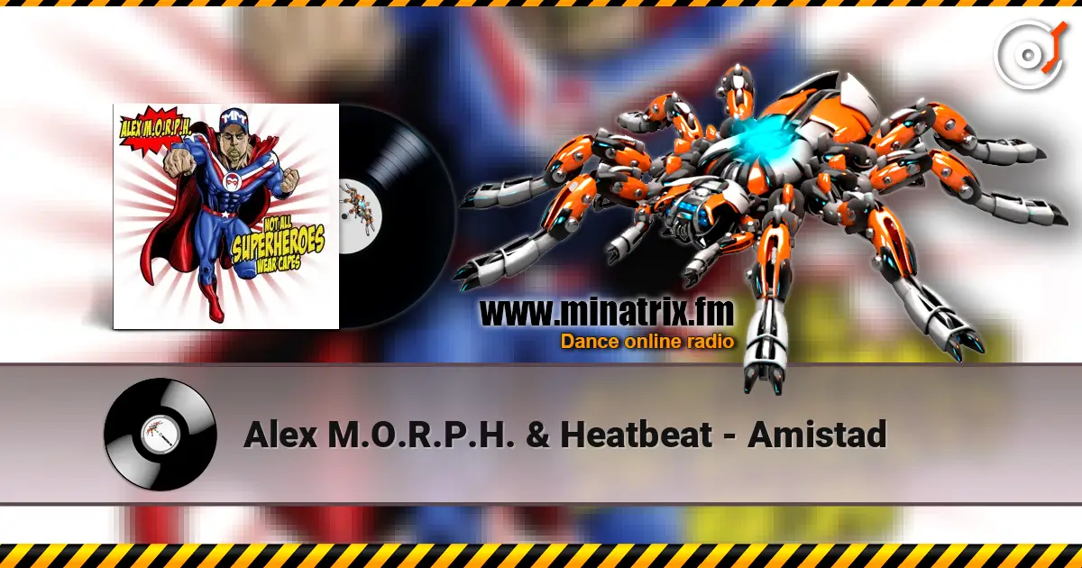 Alex M.O.R.P.H. & Heatbeat - Amistad escuchar online en alta calidad | Minatrix.FM
