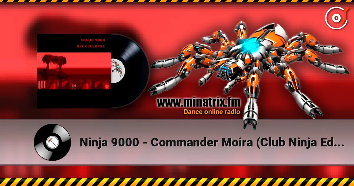 Ninja 9000 - Commander Moira (Club Ninja Edit) escuchar online en alta calidad | Minatrix.FM
