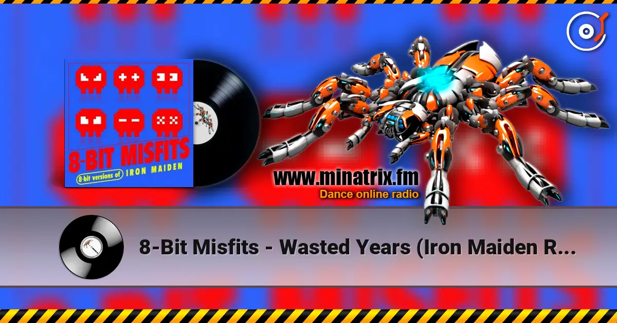 8-Bit Misfits - Wasted Years (Iron Maiden Remix) escuchar online en alta calidad | Minatrix.FM