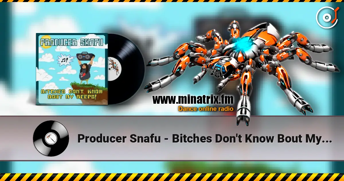 Producer Snafu - Bitches Don't Know Bout My Beeps escuchar online en alta calidad | Minatrix.FM