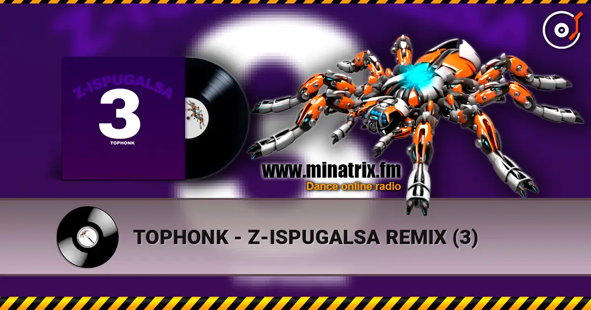 TOPHONK - Z-ISPUGALSA REMIX (3) escuchar online en alta calidad | Minatrix.FM