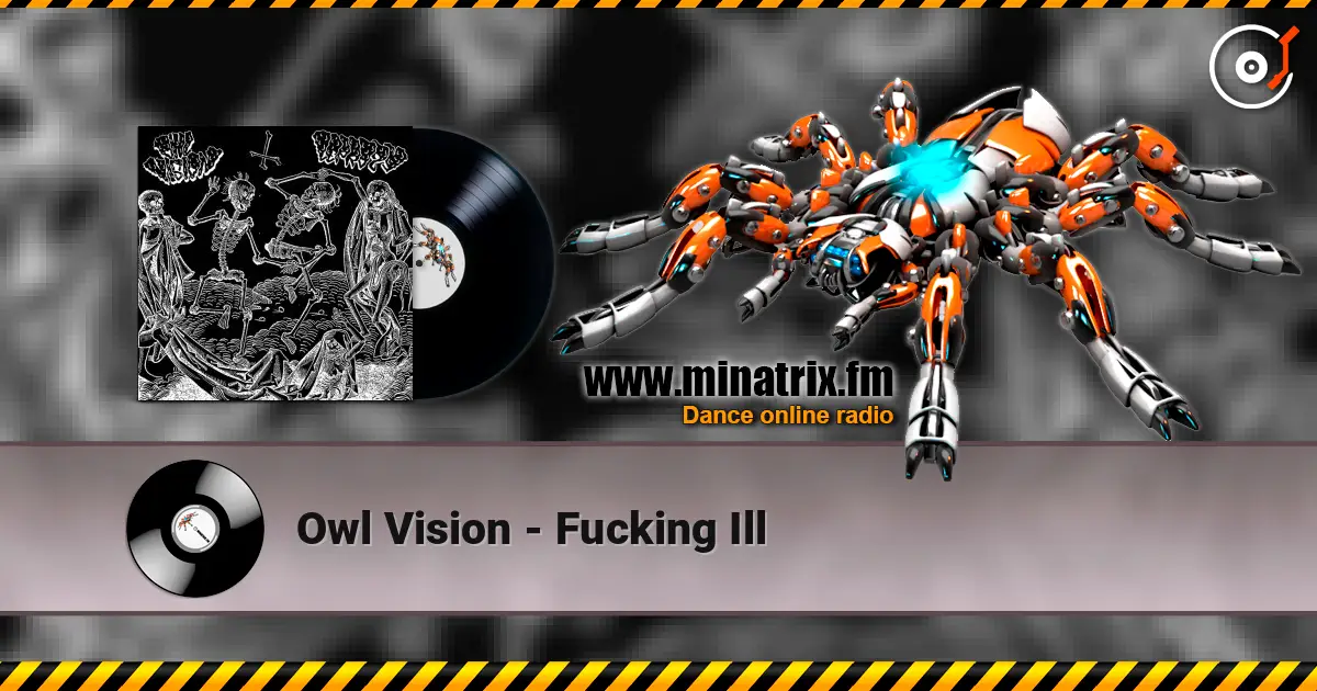 Owl Vision - Fucking Ill escuchar online en alta calidad | Minatrix.FM