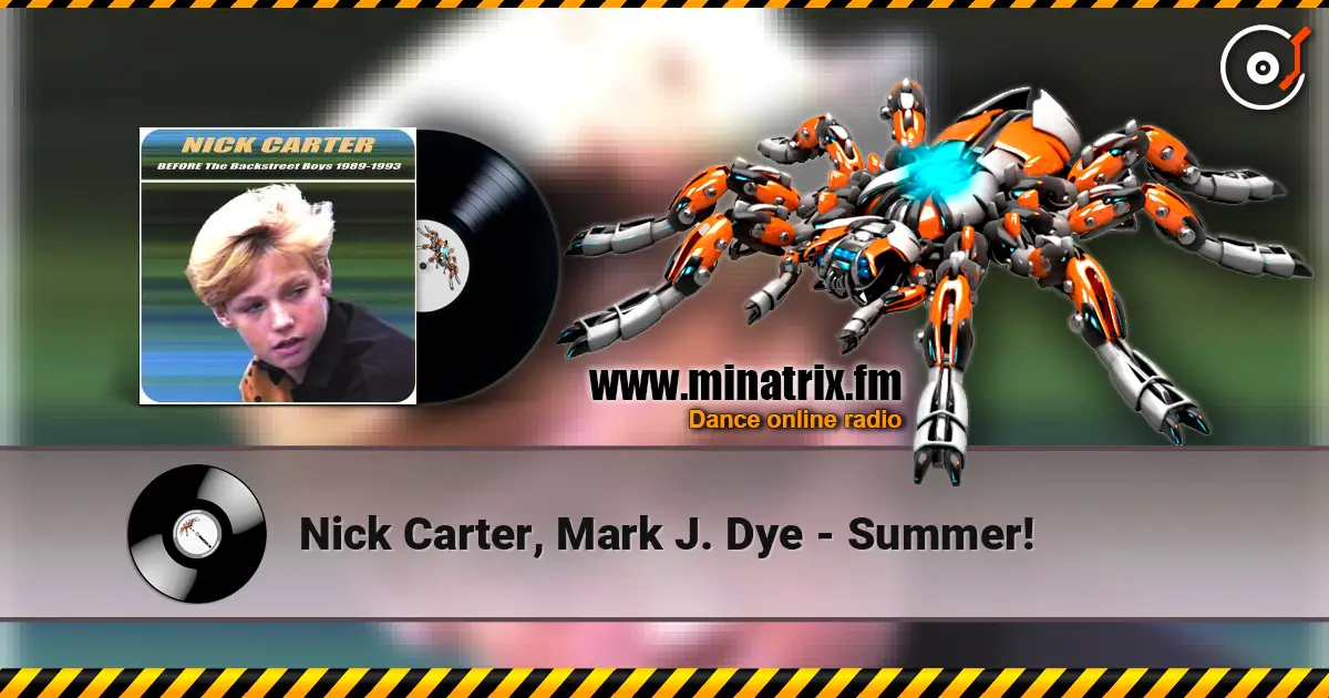 Nick Carter, Mark J. Dye - Summer! escuchar online en alta calidad | Minatrix.FM
