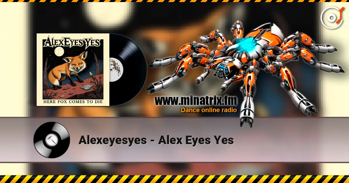 Alexeyesyes - Alex Eyes Yes escuchar online en alta calidad | Minatrix.FM