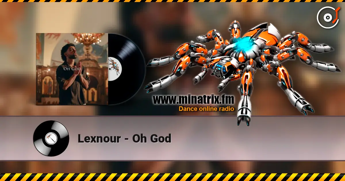 Lexnour - Oh God escuchar online en alta calidad | Minatrix.FM