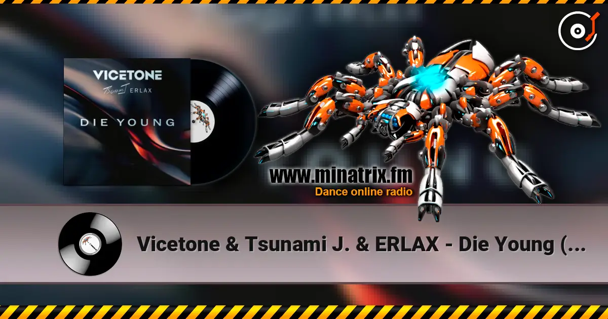Vicetone & Tsunami J. & ERLAX - Die Young (Club Mix) escuchar online en alta calidad | Minatrix.FM