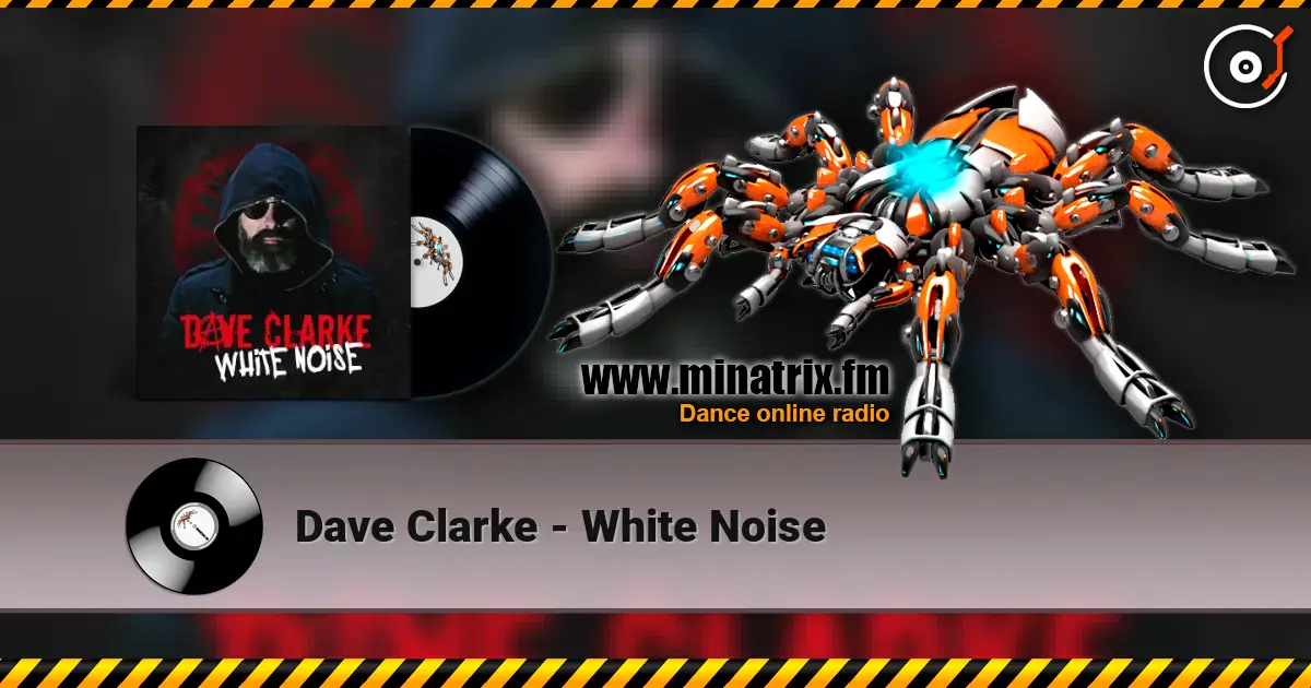 Dave Clarke - White Noise escuchar online en alta calidad | Minatrix.FM