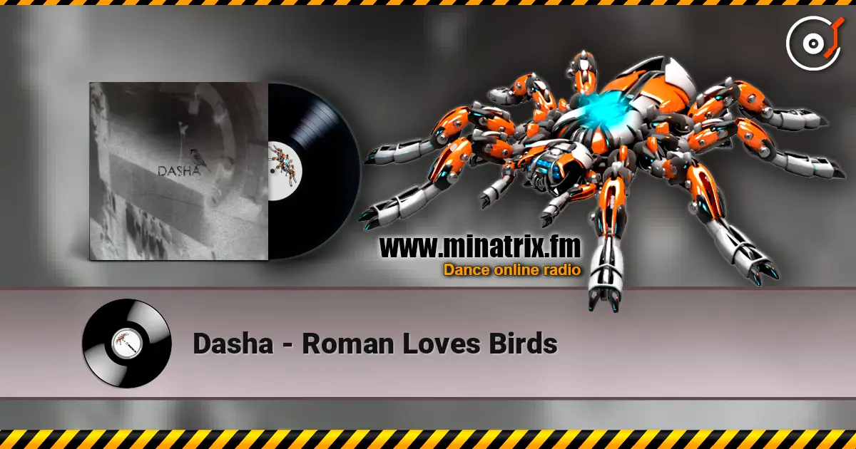 Dasha - Roman Loves Birds escuchar online en alta calidad | Minatrix.FM