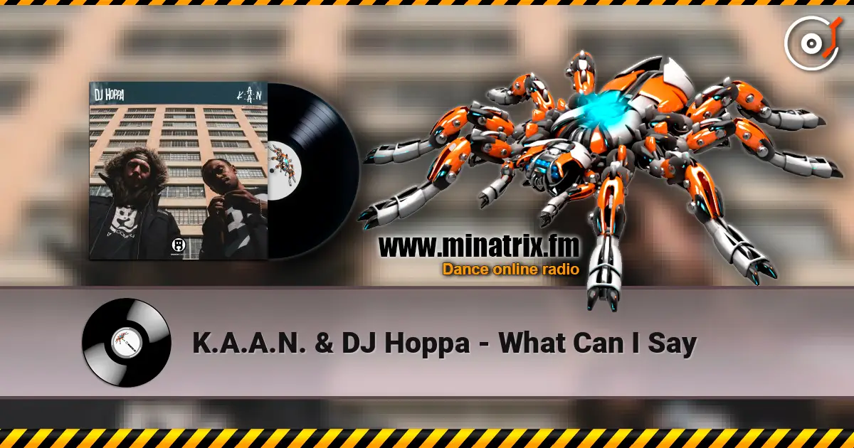 K.A.A.N. & DJ Hoppa - What Can I Say escuchar online en alta calidad | Minatrix.FM