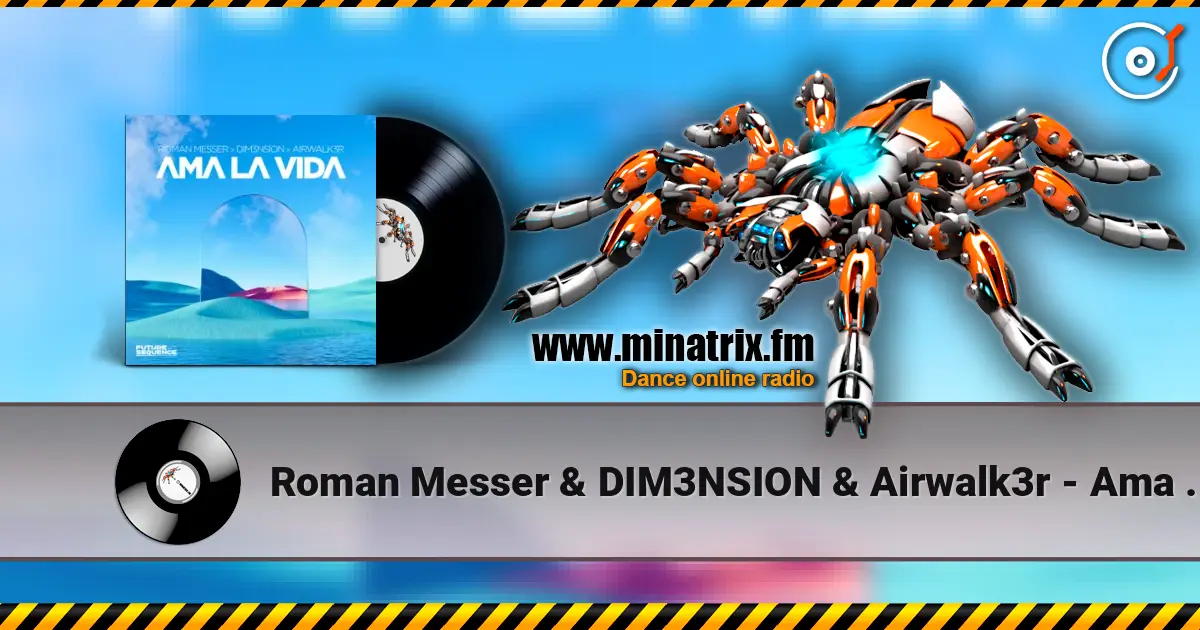 Roman Messer & DIM3NSION & Airwalk3r - Ama La Vida escuchar online en alta calidad | Minatrix.FM