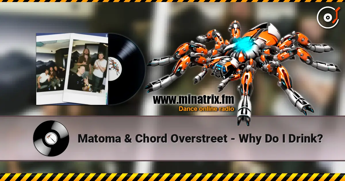 Matoma & Chord Overstreet - Why Do I Drink? escuchar online en alta calidad | Minatrix.FM