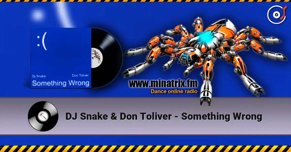 DJ Snake & Don Toliver - Something Wrong escuchar online en alta calidad | Minatrix.FM