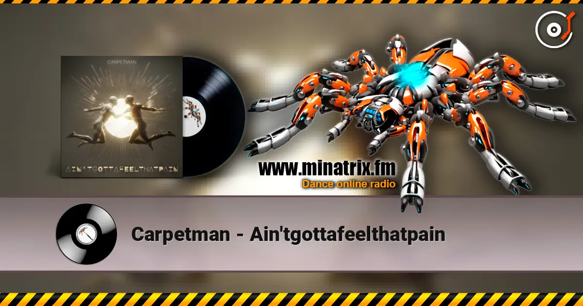 Carpetman - Ain'tgottafeelthatpain escuchar online en alta calidad | Minatrix.FM