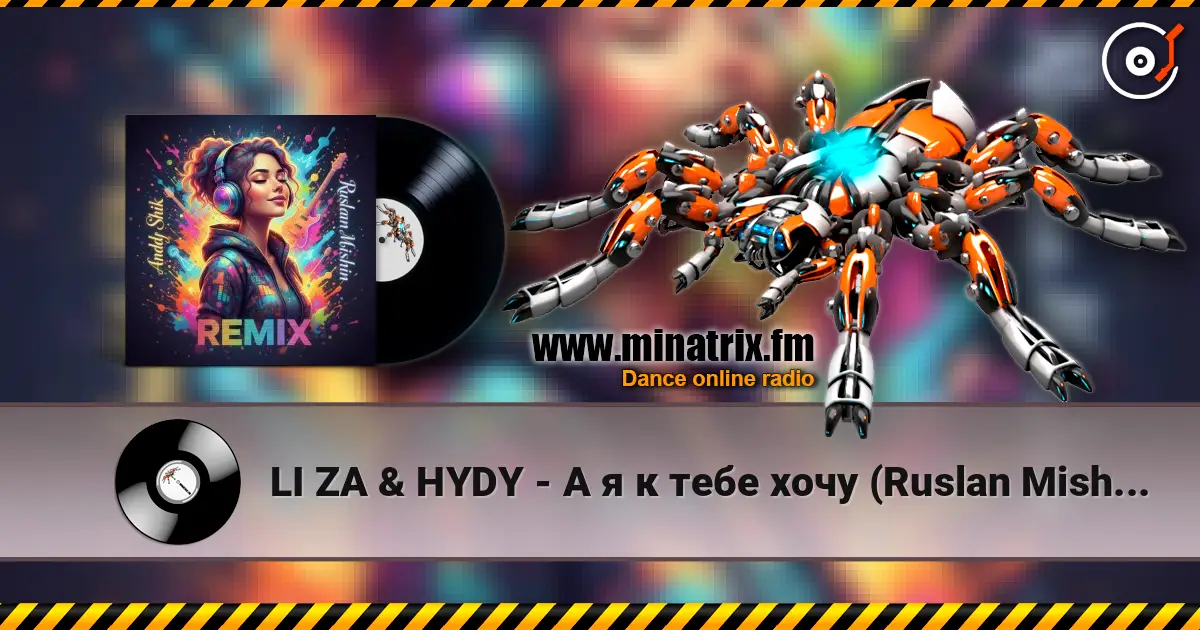 LI ZA & HYDY - А я к тебе хочу (Ruslan Mishin & Andy Shik Remix) escuchar online en alta calidad | Minatrix.FM