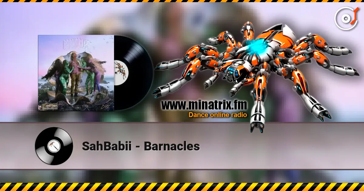 SahBabii - Barnacles escuchar online en alta calidad | Minatrix.FM