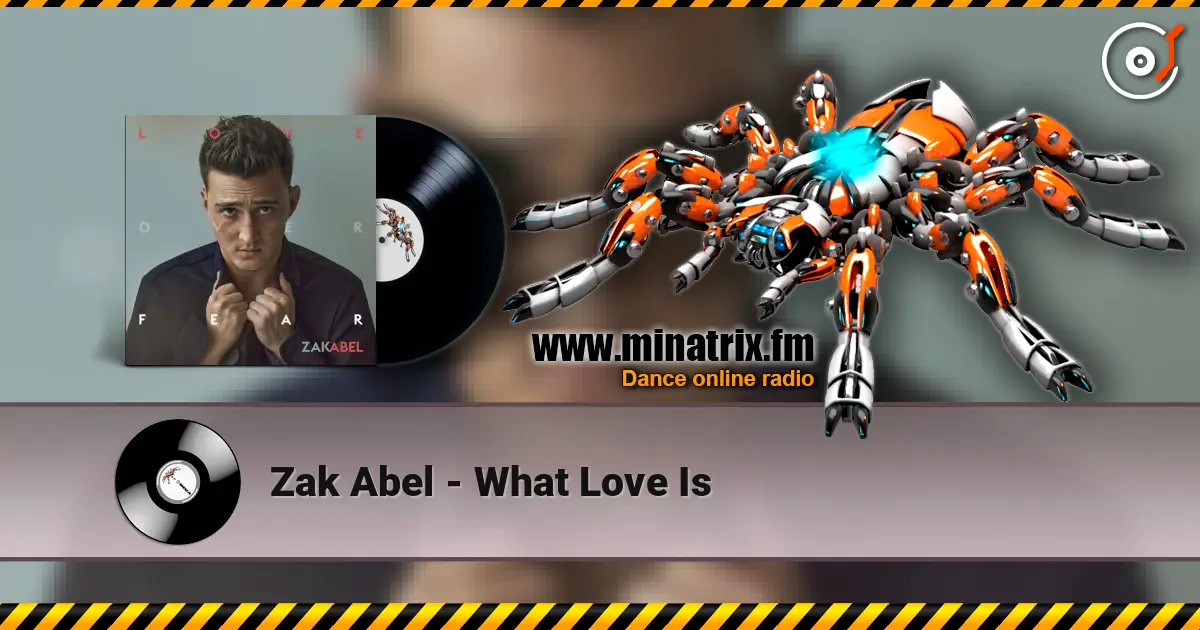 Zak Abel - What Love Is escuchar online en alta calidad | Minatrix.FM