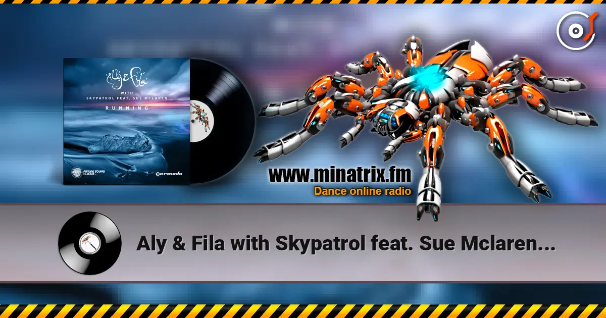 Aly & Fila with Skypatrol feat. Sue Mclaren - Running escuchar online en alta calidad | Minatrix.FM