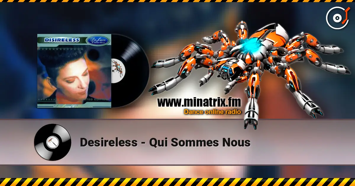 Desireless - Qui Sommes Nous escuchar online en alta calidad | Minatrix.FM