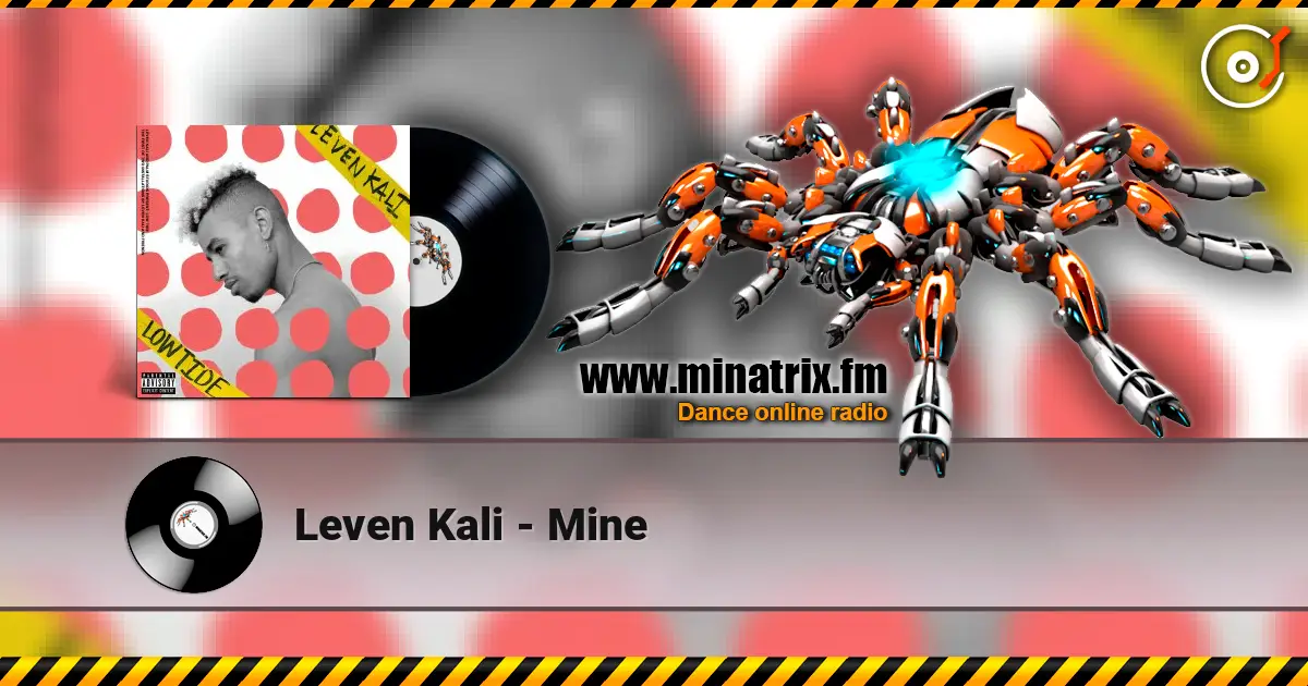 Leven Kali - Mine escuchar online en alta calidad | Minatrix.FM