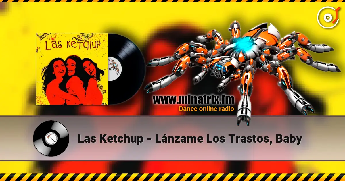 Las Ketchup - Lánzame Los Trastos, Baby escuchar online en alta calidad | Minatrix.FM