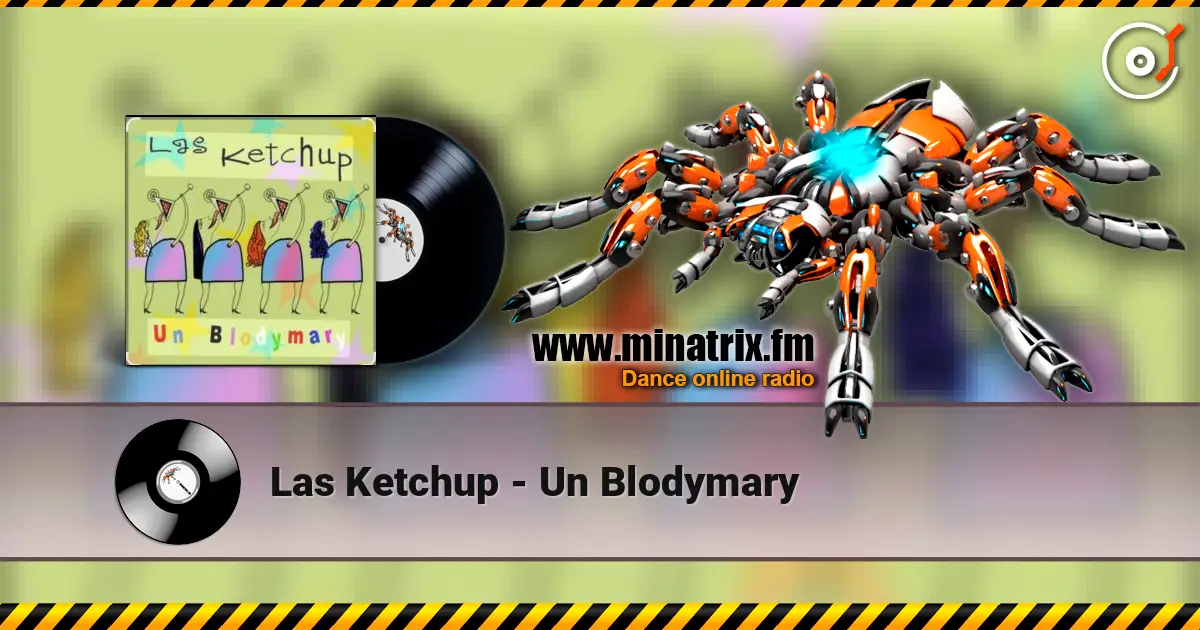 Las Ketchup - Un Blodymary escuchar online en alta calidad | Minatrix.FM