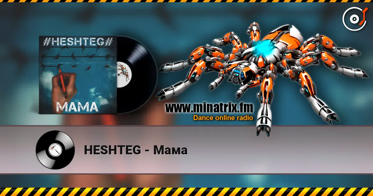 HESHTEG - Мама escuchar online en alta calidad | Minatrix.FM