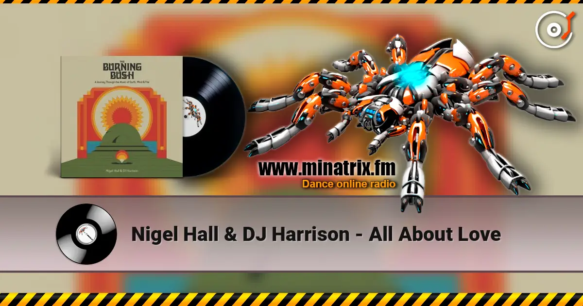 Nigel Hall & DJ Harrison - All About Love escuchar online en alta calidad | Minatrix.FM