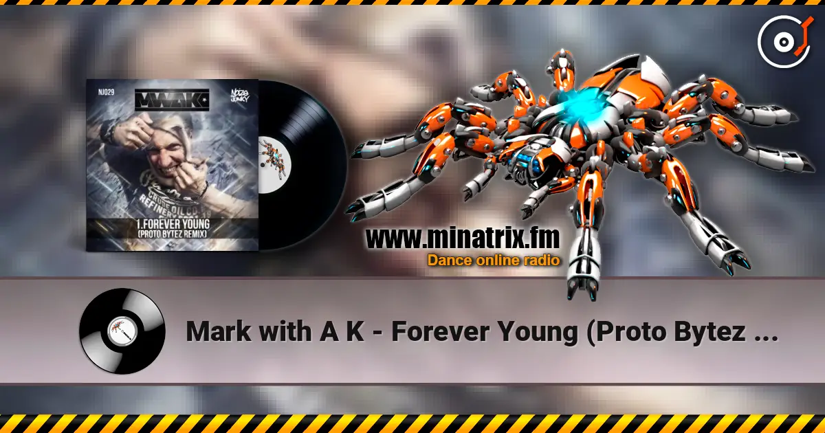 Mark with A K - Forever Young (Proto Bytez Remix) escuchar online en alta calidad | Minatrix.FM