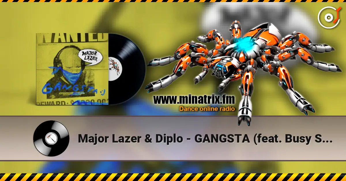 Major Lazer & Diplo - GANGSTA (feat. Busy Signal & Kybba) escuchar online en alta calidad | Minatrix.FM