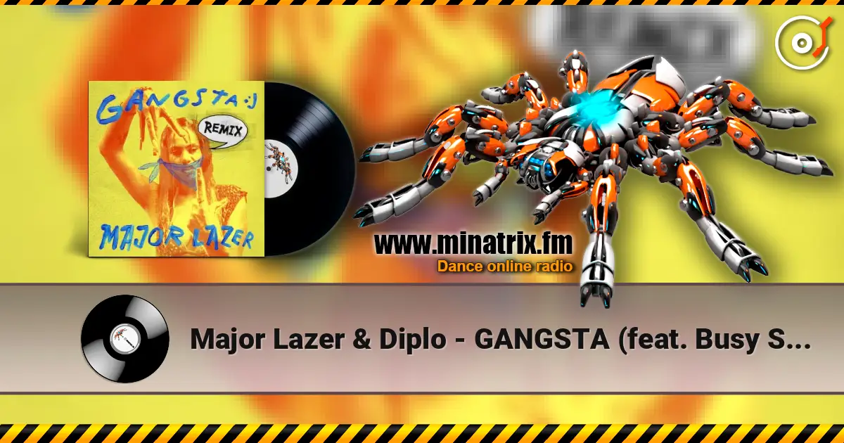 Major Lazer & Diplo - GANGSTA (feat. Busy Signal & Kybba) [Bontan Remix] escuchar online en alta calidad | Minatrix.FM