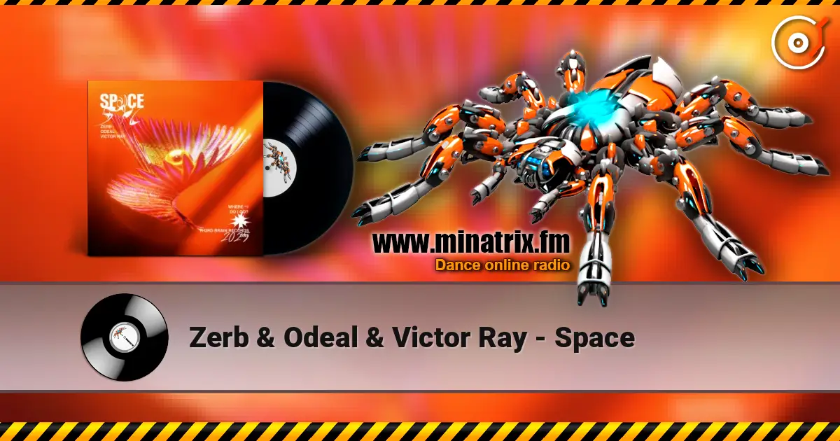 Zerb & Odeal & Victor Ray - Space escuchar online en alta calidad | Minatrix.FM