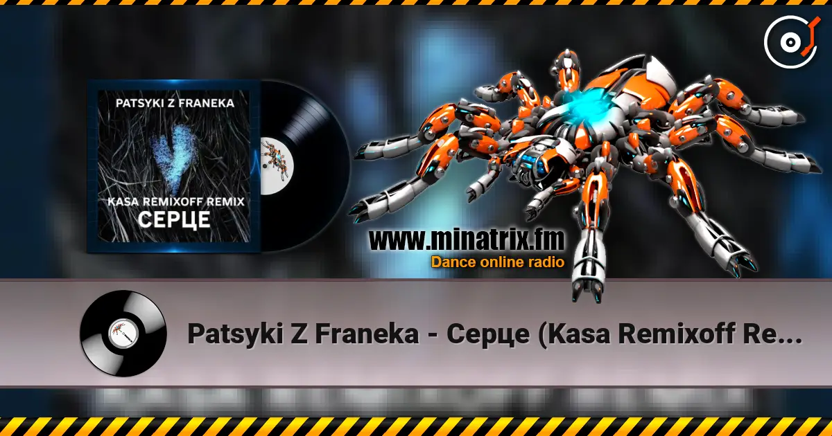 Patsyki Z Franeka - Серце (Kasa Remixoff Remix) escuchar online en alta calidad | Minatrix.FM