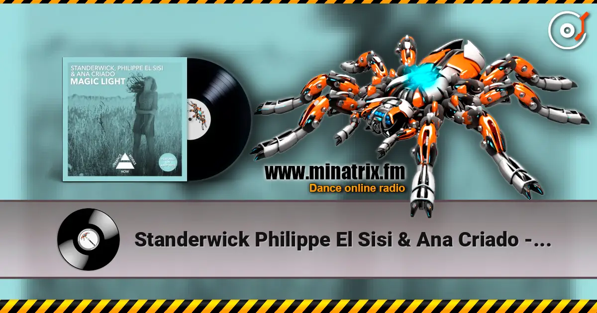 Standerwick Philippe El Sisi & Ana Criado - Magic Light escuchar online en alta calidad | Minatrix.FM