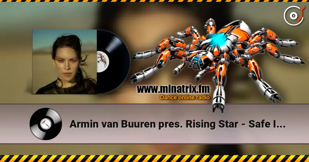 Armin van Buuren pres. Rising Star - Safe Inside You escuchar online en alta calidad | Minatrix.FM