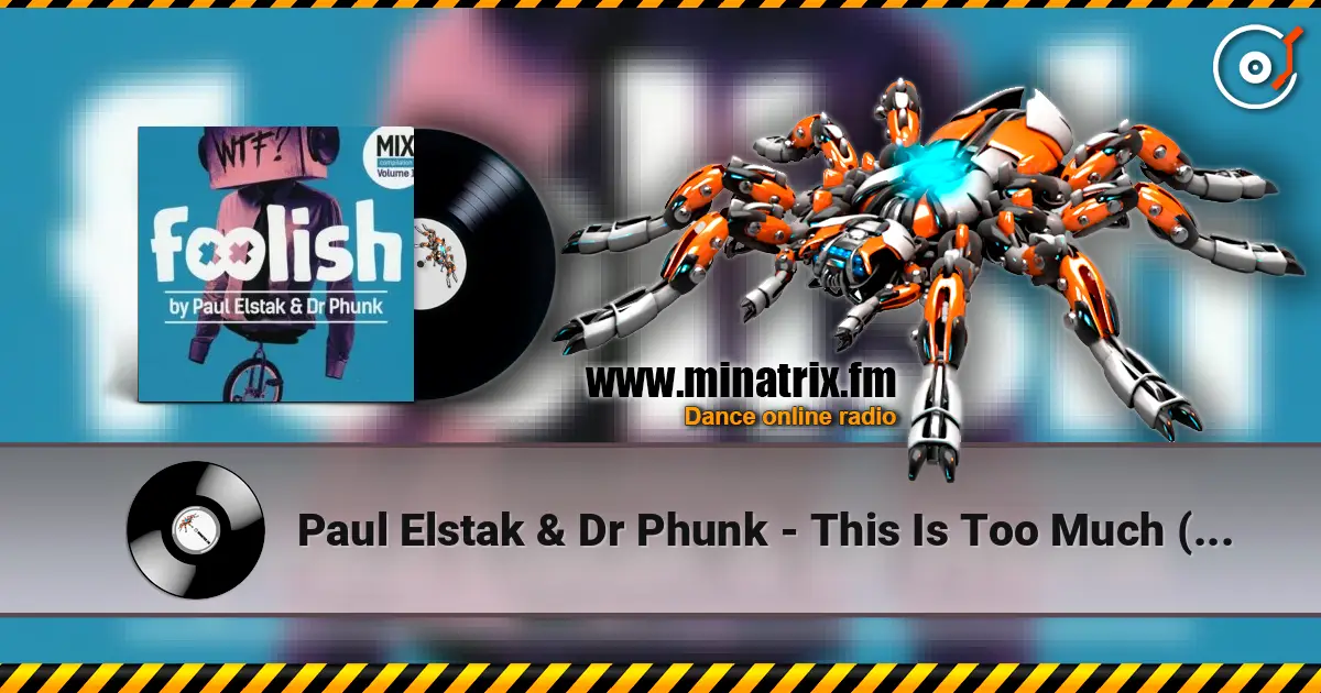 Paul Elstak & Dr Phunk - This Is Too Much (Original Mix) escuchar online en alta calidad | Minatrix.FM
