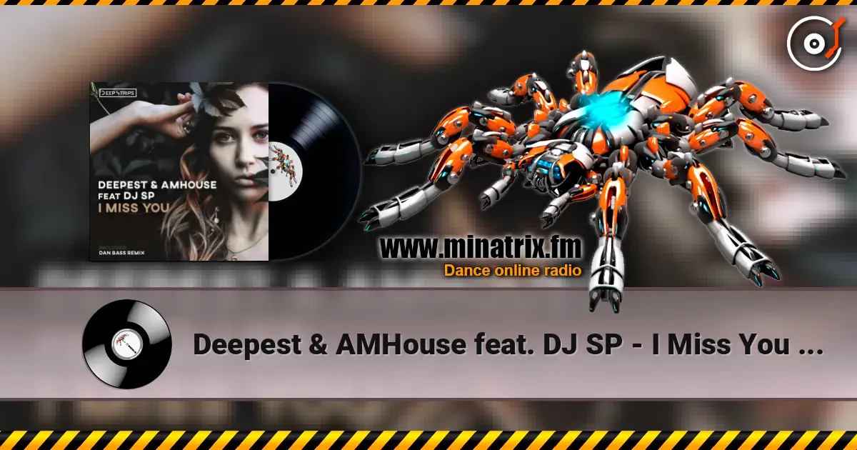 Deepest & AMHouse feat. DJ SP - I Miss You (Original_Mix) escuchar online en alta calidad | Minatrix.FM