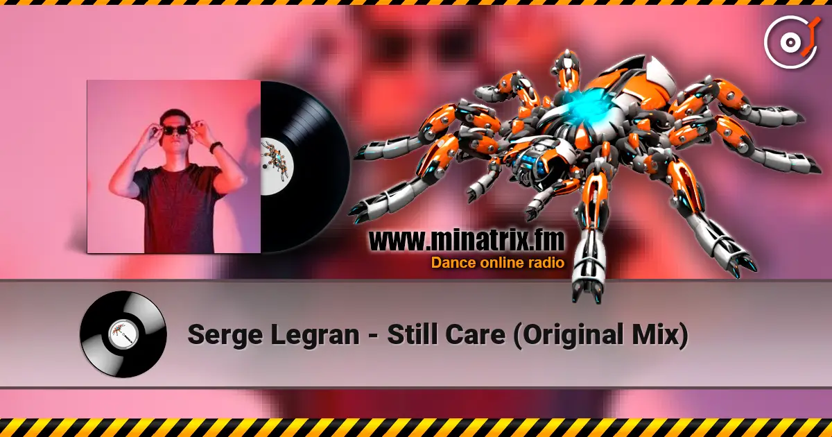 Serge Legran - Still Care (Original Mix) escuchar online en alta calidad | Minatrix.FM