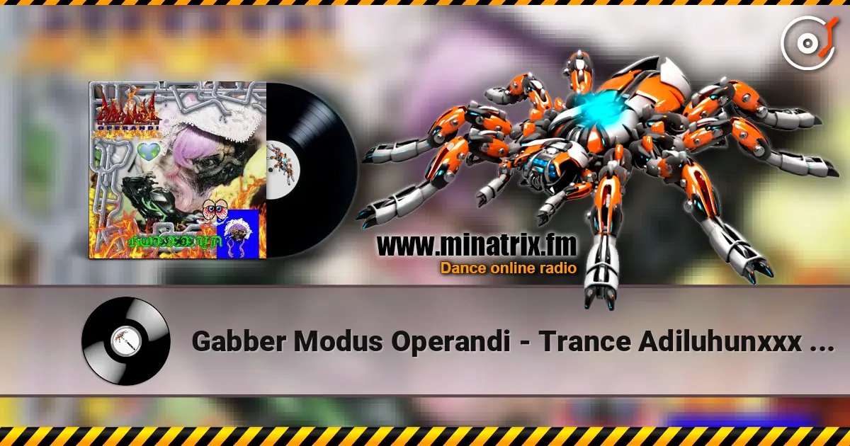 Gabber Modus Operandi - Trance Adiluhunxxx (Mixed) escuchar online en alta calidad | Minatrix.FM
