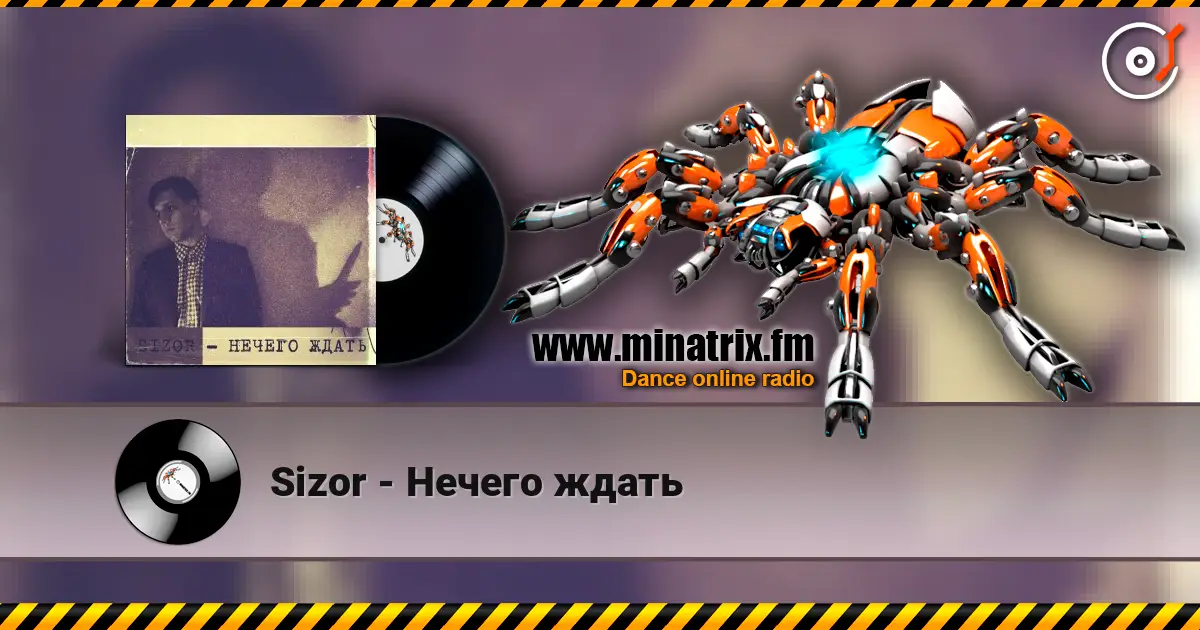 Sizor - Нечего ждать escuchar online en alta calidad | Minatrix.FM