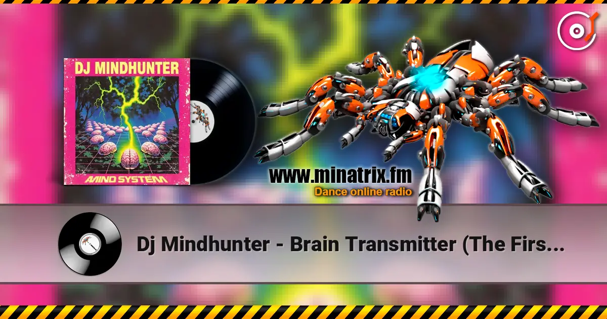 Dj Mindhunter - Brain Transmitter (The First Dose) escuchar online en alta calidad | Minatrix.FM
