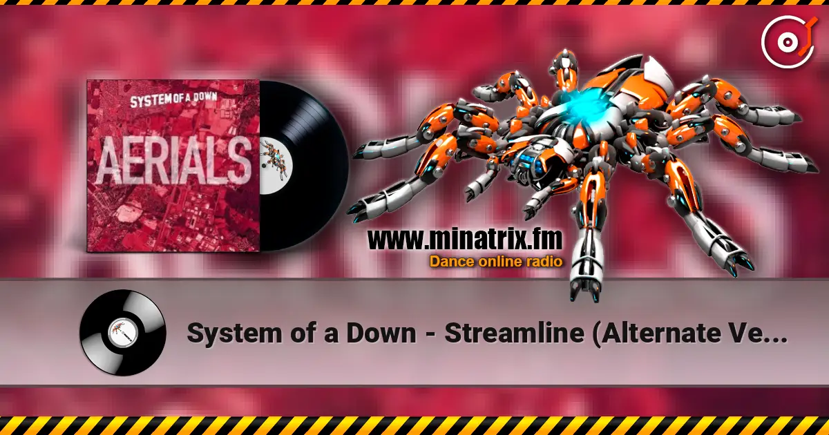 System of a Down - Streamline (Alternate Version) escuchar online en alta calidad | Minatrix.FM